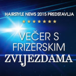 HAIRSTYLE NEWS 2015 <br>I ove godine na velikoj pozornici Hairstyle Newsa – Večer s frizerskim zvijezdama iz regije!